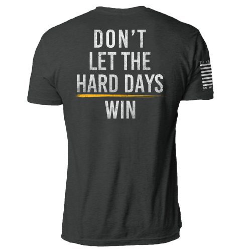 Dont Let The Hard Days Win Mens Charcoal Back Mock