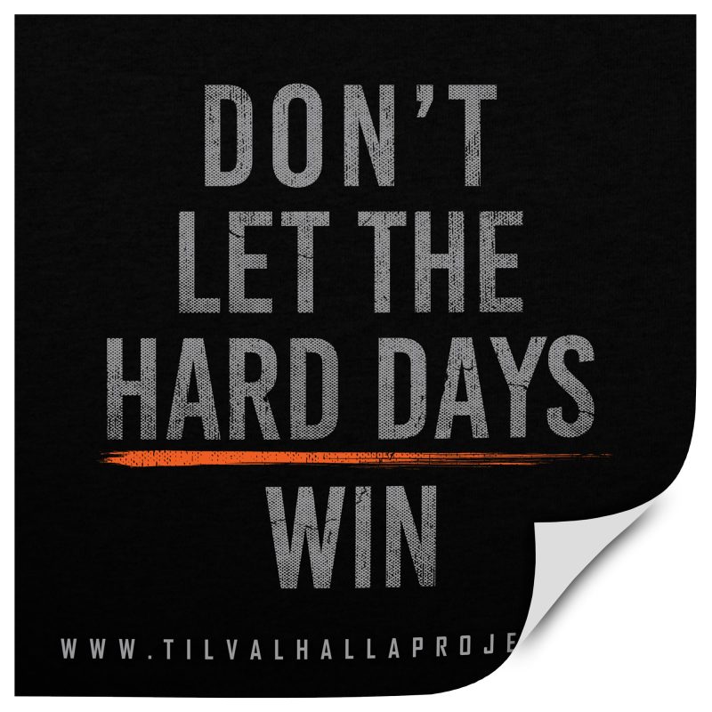 Dont Let The Hard Days Win Sticker Fold