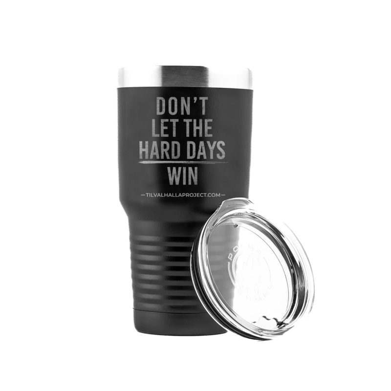 Dont Let The Hard Days Win Tumbler