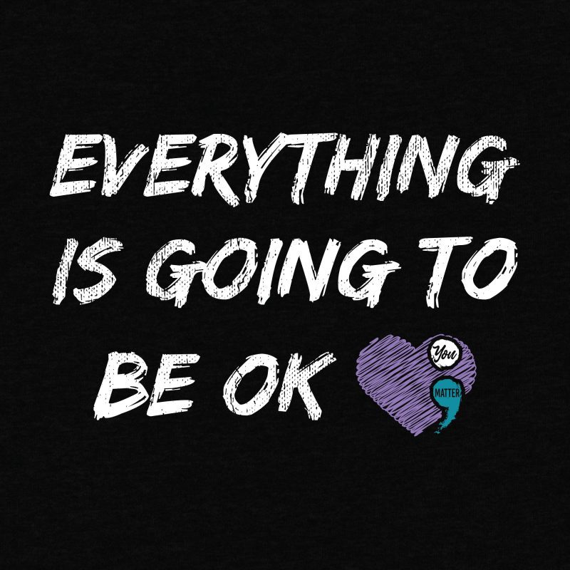 Everything Is Going To Be Ok Full Color Back